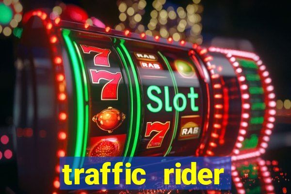 traffic rider dinheiro infinito